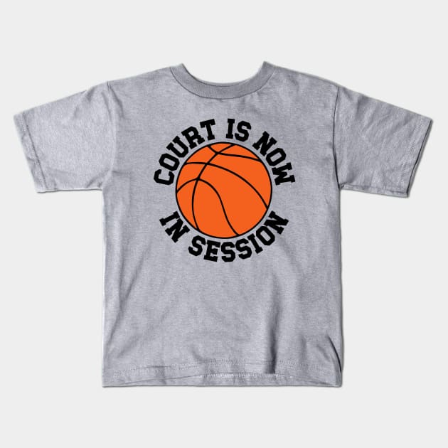 Basketball - Court is Now in Session Kids T-Shirt by KayBee Gift Shop